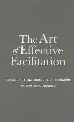 Die Kunst der effektiven Moderation: Überlegungen von Pädagogen für soziale Gerechtigkeit - The Art of Effective Facilitation: Reflections From Social Justice Educators