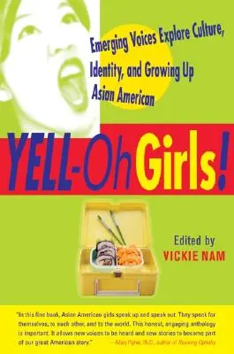 Yell-Oh Girls!: Aufstrebende Stimmen erforschen Kultur, Identität und asiatisch-amerikanisches Erwachsenwerden - Yell-Oh Girls!: Emerging Voices Explore Culture, Identity, and Growing Up Asian American