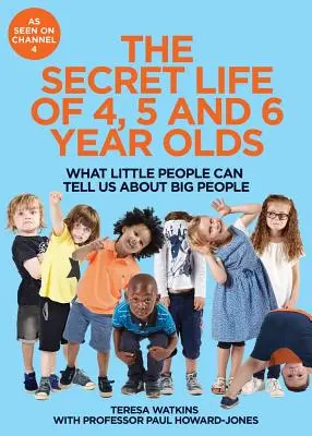 Das geheime Leben der 4-, 5- und 6-Jährigen - Was uns kleine Menschen über große Menschen erzählen können - Secret Life of 4, 5 and 6 Year Olds - What Little People Can Tell Us About Big People