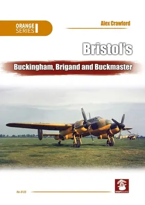 Buckingham, Brigand und Buckmaster aus Bristol - Bristol's Buckingham, Brigand and Buckmaster