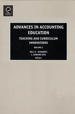 Fortschritte in der Rechnungswesenausbildung: Innovationen in Lehre und Lehrplänen - Advances in Accounting Education: Teaching and Curriculum Innovations