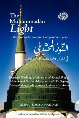 Das muhammedanische Licht im Koran, in der Sunna und in den Berichten der Gefährten - The Muhammadan Light in the Qur'an, Sunna, and Companion Reports