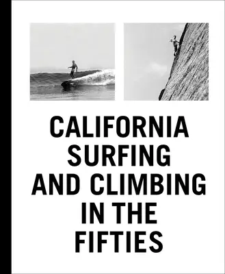 Surfen und Klettern in Kalifornien in den fünfziger Jahren - California Surfing and Climbing in the Fifties