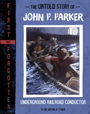 Die unerzählte Geschichte von John P. Parker: Schaffner der Underground Railroad - The Untold Story of John P. Parker: Underground Railroad Conductor