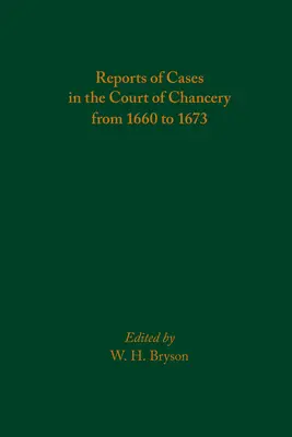 Berichte über die Fälle im Court of Chancery von 1660 bis 1673: Band 583 - Reports of Cases in the Court of Chancery from 1660 to 1673: Volume 583