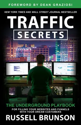 Traffic Secrets: Das Underground Playbook für das Füllen Ihrer Websites und Trichter mit Ihren Traumkunden - Traffic Secrets: The Underground Playbook for Filling Your Websites and Funnels with Your Dream Customers