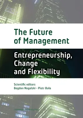 Die Zukunft des Managements: Band Eins: Unternehmertum, Wandel und Flexibilität - The Future of Management: Volume One: Entrepreneurship, Change, and Flexibility