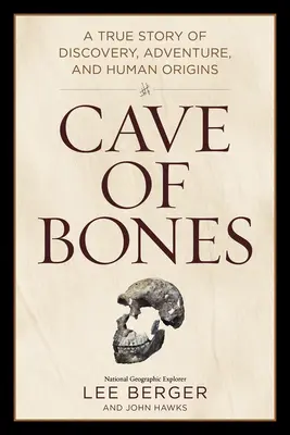 Die Höhle der Knochen: Eine wahre Geschichte von Entdeckung, Abenteuer und menschlichen Ursprüngen - Cave of Bones: A True Story of Discovery, Adventure, and Human Origins