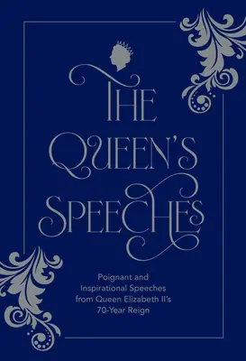 Die Reden der Königin: Ergreifende und inspirierende Reden aus der 70-jährigen Regentschaft von Königin Elisabeth II. - The Queen's Speeches: Poignant and Inspirational Speeches from Queen Elizabeth II's 70-Year Reign