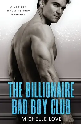 Der Billionaire Bad Boy Club: Ein BDSM-Weihnachtsroman - The Billionaire Bad Boy Club: A BDSM Holiday Romance