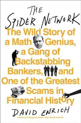 Das Spinnennetz: Die wilde Geschichte eines Mathematikgenies, einer Bande hinterhältiger Banker und eines der größten Betrügereien der Finanzgeschichte - The Spider Network: The Wild Story of a Math Genius, a Gang of Backstabbing Bankers, and One of the Greatest Scams in Financial History