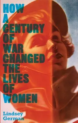 Wie ein Jahrhundert des Krieges das Leben der Frauen veränderte - How a Century of War Changed the Lives of Women