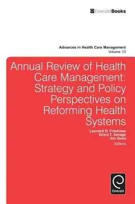 Annual Review of Health Care Management: Strategie und politische Perspektiven zur Reform der Gesundheitssysteme - Annual Review of Health Care Management: Strategy and Policy Perspectives on Reforming Health Systems