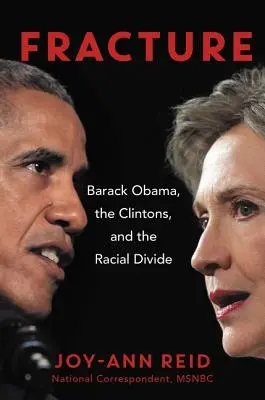 Bruchstellen: Barack Obama, die Clintons und die rassische Kluft - Fracture: Barack Obama, the Clintons, and the Racial Divide