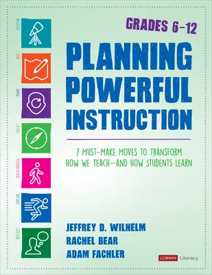 Leistungsstarke Unterrichtsplanung für die Klassen 6-12: 7 wichtige Schritte, um unseren Unterricht und das Lernen der Schüler zu verändern - Planning Powerful Instruction, Grades 6-12: 7 Must-Make Moves to Transform How We Teach--And How Students Learn