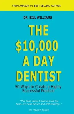 Der 10.000-Dollar-Zahnarzt am Tag: 50 Wege zu einer höchst erfolgreichen Praxis - The $10,000 a Day Dentist: 50 Ways to Create a Highly Successful Practice