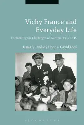 Vichy-Frankreich und das alltägliche Leben: Konfrontation mit den Herausforderungen des Krieges, 1939-1945 - Vichy France and Everyday Life: Confronting the Challenges of Wartime, 1939-1945