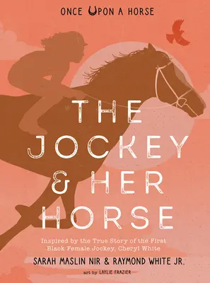 Der Jockey und sein Pferd (Once Upon a Horse #2): Inspiriert von der wahren Geschichte des ersten schwarzen weiblichen Jockeys, Cheryl White - The Jockey & Her Horse (Once Upon a Horse #2): Inspired by the True Story of the First Black Female Jockey, Cheryl White