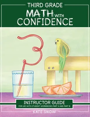 Mathe mit Selbstvertrauen für die dritte Klasse - Leitfaden für Lehrer - Third Grade Math with Confidence Instructor Guide