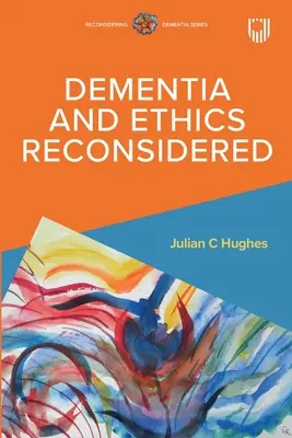 Demenz und Ethik neu überdacht - Dementia and Ethics Reconsidered