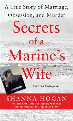 Die Geheimnisse der Frau eines Marinesoldaten: Eine wahre Geschichte über Ehe, Besessenheit und Mord - Secrets of a Marine's Wife: A True Story of Marriage, Obsession, and Murder