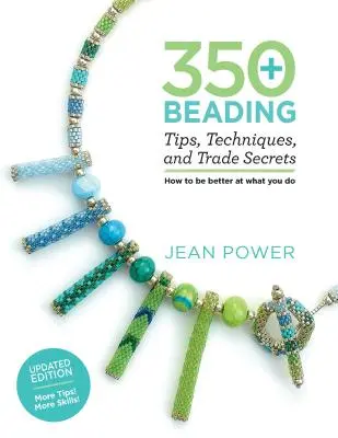 350+ Tipps, Techniken und Geschäftsgeheimnisse zum Sicken: Aktualisierte Ausgabe - Mehr Tipps! Mehr Fertigkeiten! - 350+ Beading Tips, Techniques, and Trade Secrets: Updated Edition - More Tips! More Skills!