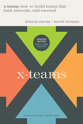 X-Teams, überarbeitet und aktualisiert: Wie man Teams aufbaut, die führen, innovativ sind und Erfolg haben - X-Teams, Revised and Updated: How to Build Teams That Lead, Innovate, and Succeed