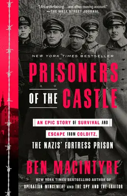 Die Gefangenen des Schlosses: Eine epische Geschichte vom Überleben und von der Flucht aus Colditz, dem Festungsgefängnis der Nazis - Prisoners of the Castle: An Epic Story of Survival and Escape from Colditz, the Nazis' Fortress Prison