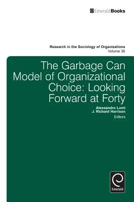 Mülltonnenmodell für organisatorische Entscheidungen: Mit vierzig Jahren nach vorne schauen - Garbage Can Model of Organizational Choice: Looking Forward at Forty