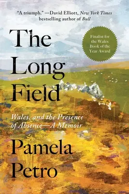 Das lange Feld: Wales und die Anwesenheit der Abwesenheit, ein Memoir - The Long Field: Wales and the Presence of Absence, a Memoir