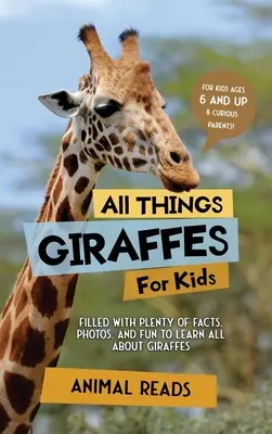 Alles über Giraffen für Kinder: Mit vielen Fakten, Fotos und Spaß alles über Giraffen lernen - All Things Giraffes For Kids: Filled With Plenty of Facts, Photos, and Fun to Learn all About Giraffes