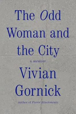 Die seltsame Frau und die Stadt: Eine Erinnerung - The Odd Woman and the City: A Memoir