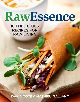 Rawessence: 180 leckere Rezepte für rohes Leben - Rawessence: 180 Delicious Recipes for Raw Living