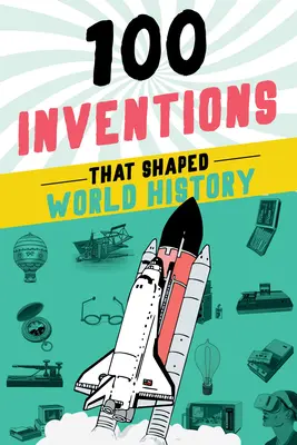 100 Erfindungen, die die Weltgeschichte prägten - 100 Inventions That Shaped World History