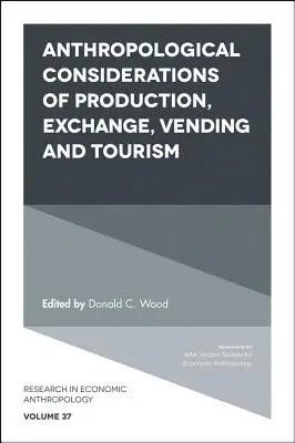 Anthropologische Überlegungen zu Produktion, Austausch, Verkauf und Tourismus - Anthropological Considerations of Production, Exchange, Vending and Tourism