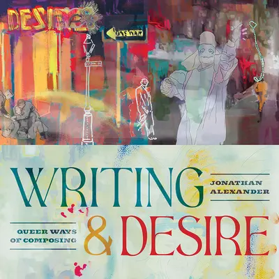 Schreiben und Begehren: Queer Ways of Composing - Writing and Desire: Queer Ways of Composing