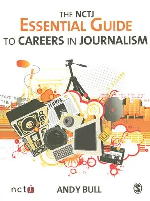 Der NCTJ-Leitfaden für journalistische Berufe - The NCTJ Essential Guide to Careers in Journalism