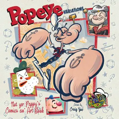 Popeye-Variationen: Not Yer Pappy's Comics An' Art Book - Popeye Variations: Not Yer Pappy's Comics An' Art Book