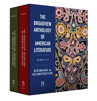 Die Broadview-Anthologie der amerikanischen Literatur, Bände A und B: Anfänge bis zum Wiederaufbau - The Broadview Anthology of American Literature Volumes A & B: Beginnings to Reconstruction