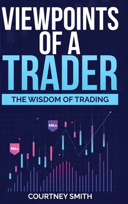 Standpunkte eines Traders: Die Weisheit des Handels - Viewpoints of a Trader: The Wisdom of Trading