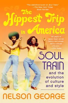 Der hippste Trip in Amerika: Soul Train und die Entwicklung von Kultur und Stil - The Hippest Trip in America: Soul Train and the Evolution of Culture & Style