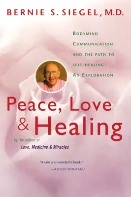 Frieden, Liebe und Heilung: Körper-Geist-Kommunikation und der Weg zur Selbstheilung: Eine Erkundung - Peace, Love and Healing: Bodymind Communication & the Path to Self-Healing: An Exploration