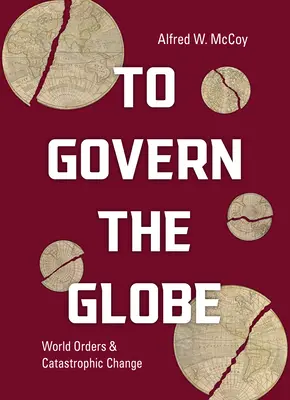 Den Globus regieren: Weltordnung und katastrophaler Wandel - To Govern the Globe: World Orders and Catastrophic Change