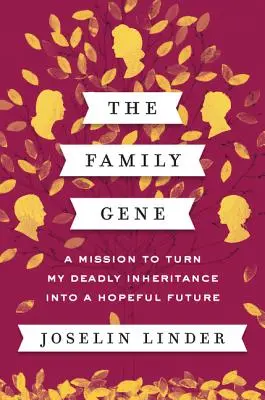 Das Familiengen: Eine Mission, um mein tödliches Erbe in eine hoffnungsvolle Zukunft zu verwandeln - The Family Gene: A Mission to Turn My Deadly Inheritance Into a Hopeful Future