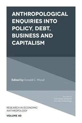 Anthropologische Untersuchungen zu Politik, Verschuldung, Wirtschaft und Kapitalismus - Anthropological Enquiries Into Policy, Debt, Business and Capitalism