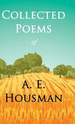 Gesammelte Gedichte von A. E. Housman: Mit einem Kapitel aus vierundzwanzig Porträts von William Rothenstein - Collected Poems of A. E. Housman: With a Chapter from Twenty-Four Portraits By William Rothenstein