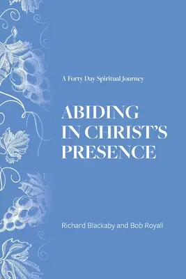 In der Gegenwart Christi verweilen: Eine vierzigtägige spirituelle Reise - Abiding in Christ's Presence: A Forty Day Spiritual Journey