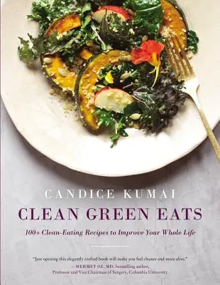 Clean Green Eats: 100+ Clean-Eating-Rezepte zur Verbesserung Ihres gesamten Lebens - Clean Green Eats: 100+ Clean-Eating Recipes to Improve Your Whole Life