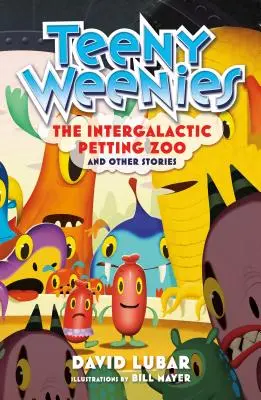 Teeny Weenies: Der intergalaktische Streichelzoo: Und andere Geschichten - Teeny Weenies: The Intergalactic Petting Zoo: And Other Stories