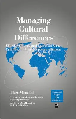 Managing Cultural Differences: Effektive Strategie und Umsetzung über Kulturen hinweg in globalen Unternehmensallianzen - Managing Cultural Differences: Effective Strategy and Execution Across Cultures in Global Corporate Alliances